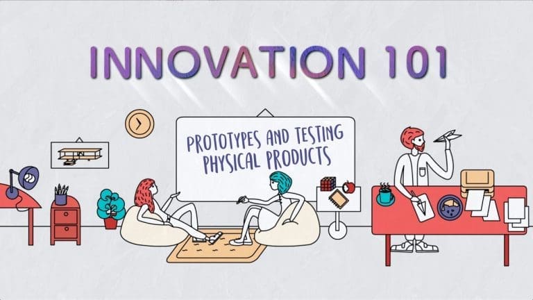 Innovation 101 E4: Prototyping & Testing – Physical Products